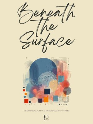 cover image of Beneath the Surface and Other Bilingual Mexican Spanish-English Short Stories